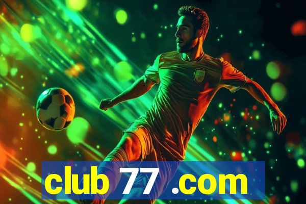 club 77 .com